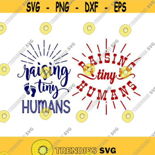Raising Tiny Humans Cuttable Design SVG PNG DXF eps Designs Cameo File Silhouette Design 731