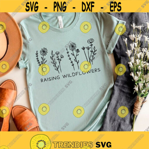 Raising Wildflowers Svg Wildflowers Shirt Svg Files Summer Svg Trendy Shirt Svg Design Floral Svg Png Eps Dxf Files Instant Download Design 146