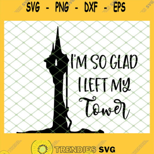 Rapunzel Im So Glad I Left My Tower SVG PNG DXF EPS 1