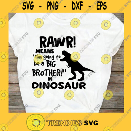 Rawr Means SVG Im Going To Be A Big Brother In Dinosaur SVG Dinosaur Svg Dinosaur Rawr Svg Dinosaur files and cricut Digital Files Cut Files For Cricut Instant Download Vector Download Print Files