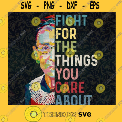 Rbg Fight For The Things You Care SVG PNG EPS DXF Silhouette Cut Files For Cricut Instant Download Vector Download Print File