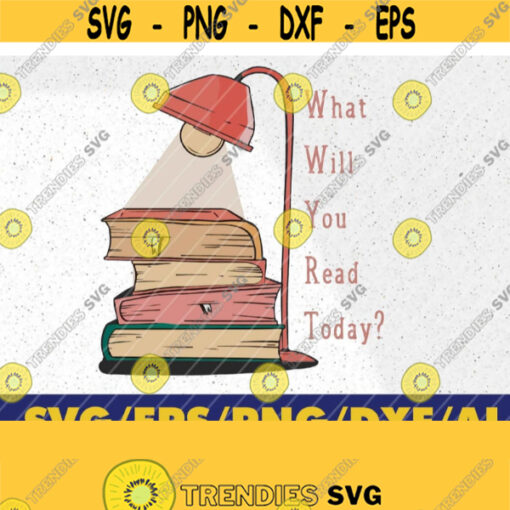 Readers Svg What will you read today Book Lovers Svg Gift for Teachers Learn to Read and Write Gifts Teacher Shir Design 300