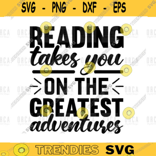 Reading Takes You On The Greatest Adventures Svgpng Digital Download 494