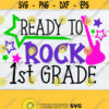 Ready To Rock 1st Grade 1st grade svg Back To School First Day Of 1st Grade First Day of First Grade First Grade 1st Day Of SchoolSVG Design 322