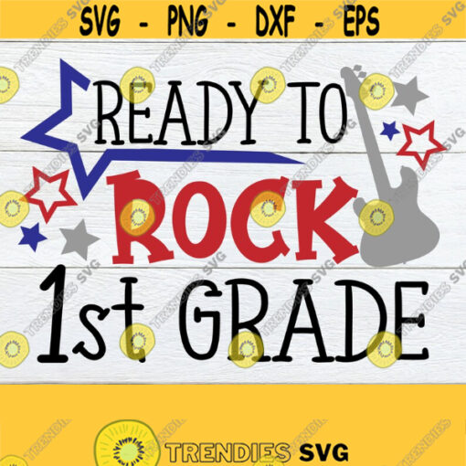 Ready To Rock 1st Grade 1st grade svg Back To School First Day Of 1st Grade First Day of First Grade First Grade 1st Day Of SchoolSVG Design 452