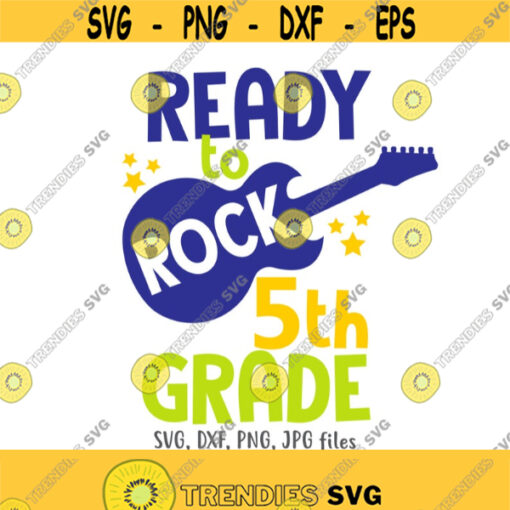 Ready To Rock 5th Grade SVG Fifth Grade Boy svg Rock Guitar svg Boys Shirt svg Back To School svg First Day Of School svg Music svg Design 701