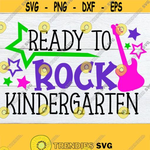 Ready To Rock Kindergarten 1st day Of Kindergarten 1st Day of Kindergarten Back To School Kindergarten Cute Kindergarten Cut File SVG Design 240