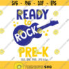 Ready To Rock Pre K SVG PreK Grade Boy svg Rock Guitar svg Pre K Boys Shirt svg Back To School svg First Day Of Pre K svg Music svg Design 638