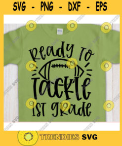 Ready to Tackle 1st Grade svgFirst grade shirt svgBack to School cut fileFirst day of school svg for cricutFootball quote svg