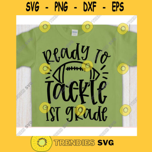 Ready to Tackle 1st Grade svgFirst grade shirt svgBack to School cut fileFirst day of school svg for cricutFootball quote svg