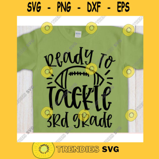 Ready to Tackle 3rd Grade svgThird grade shirt svgBack to School cut fileFirst day of school svg for cricutFootball quote svg