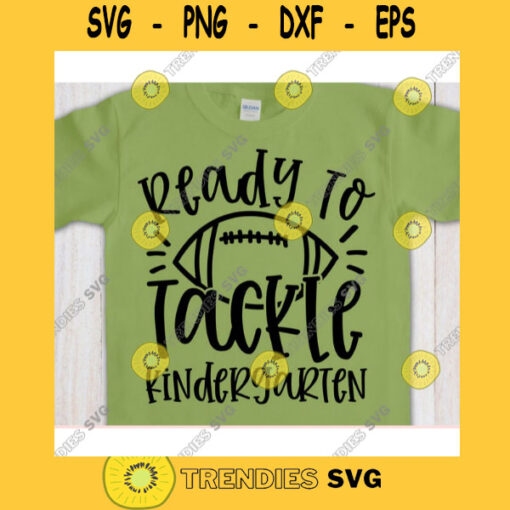Ready to Tackle Kindergarten svgKindergarten shirt svgBack to School cut fileFirst day of school svg for cricutFootball quote svg