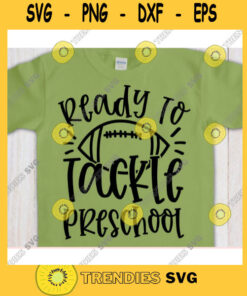 Ready to Tackle Preschool svgPre k shirt svgBack to School cut fileFirst day of school svg for cricutFootball quote svg