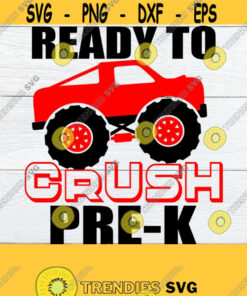 Ready to crush Pre K. Pre K. back to school. Monster truck. Boys Pre K 1st Day of School 1st Day Of Pre K. Pre K SVG Cut FIle SVG Design 552