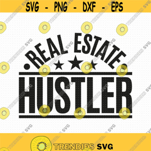Real Estate Hustler Svg Png Eps Pdf Files Funny Realtor Gift Real Estate Agent Svg Real Estate Svg Files Realtor Quotes Design 121