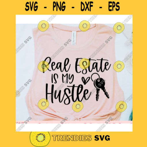 Real Estate Is My Hustle svgReal Estate Agent svgReal estate quote svgReal estate saying svgReal estate svg for cricut