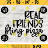 Real Friends Bring Pizza SVG svg png jpeg dxf Vinyl Cut File Front Door Doormat Home Sign Decor Funny Cute 2625
