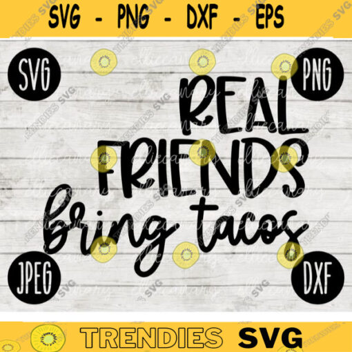 Real Friends Bring Tacos SVG svg png jpeg dxf Vinyl Cut File Front Door Doormat Home Sign Decor Funny Cute 2624