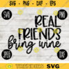 Real Friends Bring Wine SVG svg png jpeg dxf Vinyl Cut File Front Door Doormat Home Sign Decor Funny Cute 2623