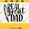 Real Great Dad Svg Cut File Fishing Dad Svg Fisher Daddy Father Dad SvgPngEpsDxfPdf Gift For Fathers Day Gift For Daddy Svg Design 560