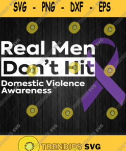 Real Men Dont Hit Domestic Violence Awareness Svg Png Svg Cut Files Svg Clipart Silhouette Svg C