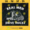 Real Men Drive Trucks SVG Gift for Men Digital Files Cut Files For Cricut Instant Download Vector Download Print Files