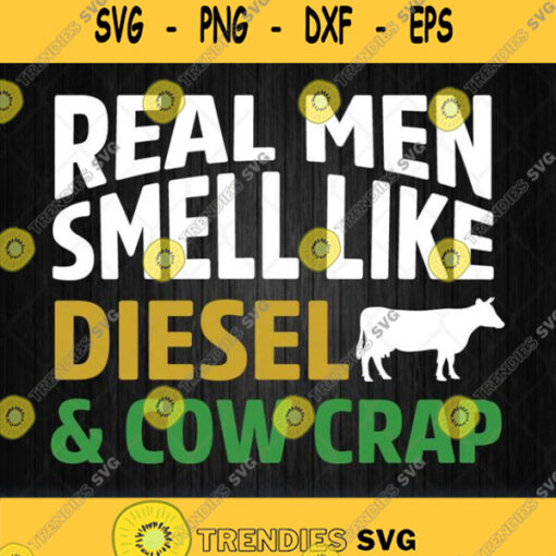 Real Men Smell Like Diesel Cow Crap Svg