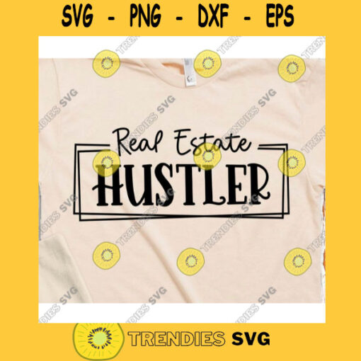 Real estate hustler svgReal Estate Agent svgReal estate quote svgReal estate saying svgReal estate svg for cricut