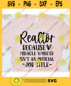 Realtor because Miracle worker isnt an Official Job Title svgReal Estate Agent svgReal estate quote svgReal estate svg for cricut