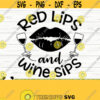 Red Lips And Wine Sips Funny Wine Svg Wine Quote Svg Wine Glass Svg Mom Life Svg Wine Lover Svg Alcohol Svg Wine Cut File Wine dxf Design 625