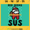 Red Seems Sus Santa Parody Among Us SVG PNG DXF EPS 1