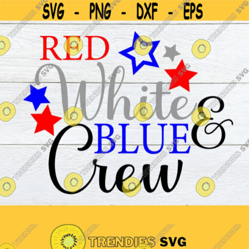 Red White And Blue Crew 4th Of july Fourth Of july 4th Of July svg Family 4th Of July Matching Family 4th Of July Cut File SVG JPG Design 884