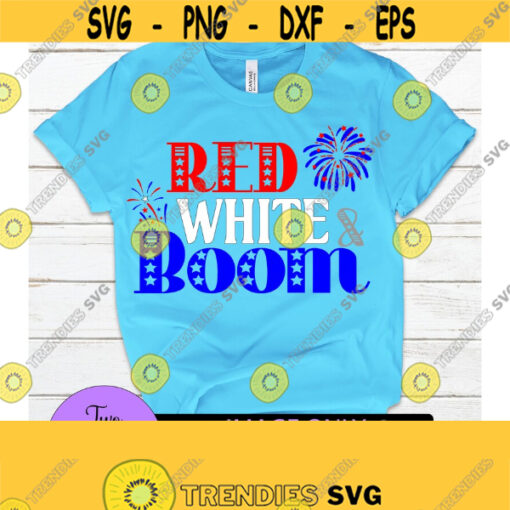 Red White And Boom. Fourth of july. 4th of July. Fireworks svg. Cute 4th of july. Digital download. Independence day. Design 839