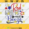 Red White And Booze 4th Of July Fourth Of July Drunk 4th Of July 4th Of July SVG July 4th Funny 4th Of July Patriotic Cut FIle SVG Design 892