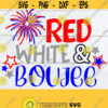 Red White And Boujee 4th of July svg July 4th svg Independence Day Fourth Of July 4th Of July Fourth of July Cute 4th of july svg Design 852