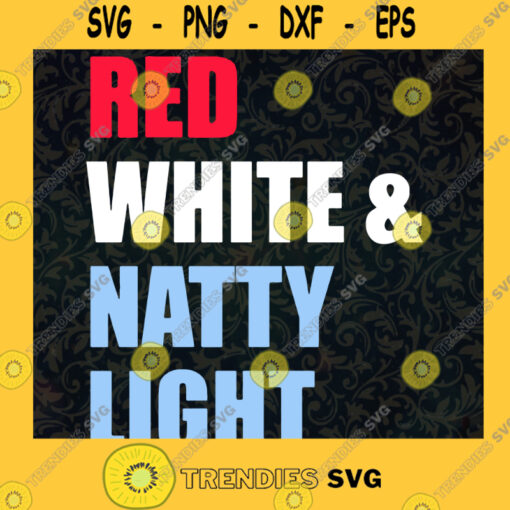 Red White And Natty Light Svg Beer Svg American Flag 4th Of July Svg Independence Day Svg