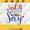 Red White And Sexy 4th Of July Fourth Of July Sexy 4th of july Cute 4th Of July Patriotic And Sexy Sexy Fourth Of July Cut File SVG Design 914