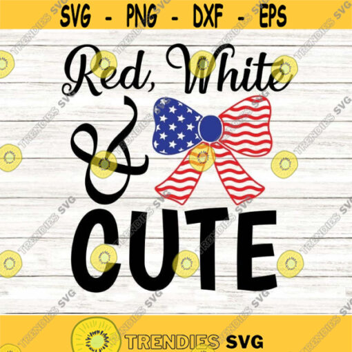 Red White and Cute svg 4th of July SVG Patriotic SVG July 4th Svg America Fourth of July Silhouette Cricut Files svg dxf eps png. .jpg