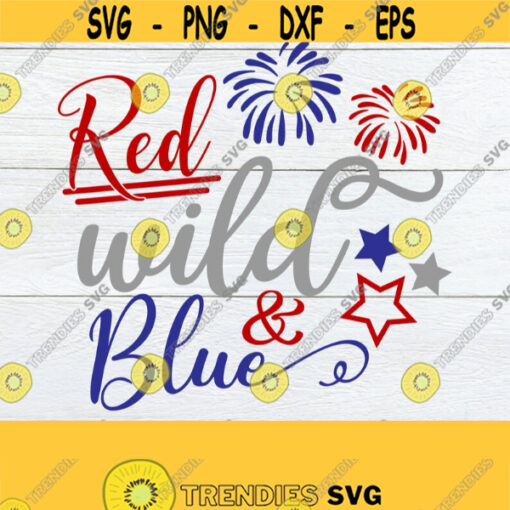 Red Wild And Blue 4th Of July Cute 4th of July Fourth Of July 4th Of July SVG Kids 4th Of July svg Cut File SVG Digital Image Design 903