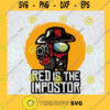 Red is the Impostor SVG Among Us Red SVG Among Us detective SVG