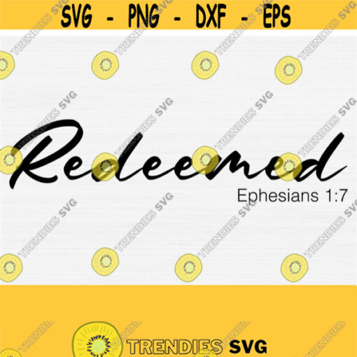Redeemed Svg Ephesians 17 Svg File for Christian Woman Shirt and Cricut Cutting Machines Bible Verse Quote Jesus Saying Scripture Svg Design 267