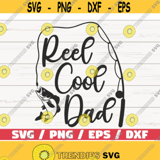 Reel Cool Dad SVG Cut File Commercial use Cricut Clip art Fishing SVG Fishing Dad SVG Fisherman Svg Instant Download Design 972