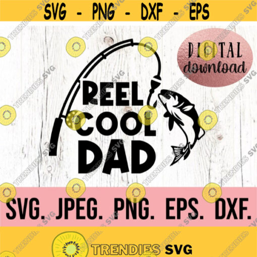 Reel Cool Dad SVG Most Loved Dad Fathers Day SVG Dad Fishing Shirt png Fishing Cricut Cut File Instant Download Dad Fish Clipart Design 750