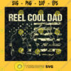 Reel Cool Dad SVG Veteran Dad Gift for Dad Fathers Day Digital Files Cut Files For Cricut Instant Download Vector Download Print Files