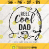 Reel Cool Dad Svg Fishing SVG Father svg Fishing Svg FileDXF Silhouette Print Vinyl Cricut Cutting SVG T shirt DesignDad svgfathers day Design 45