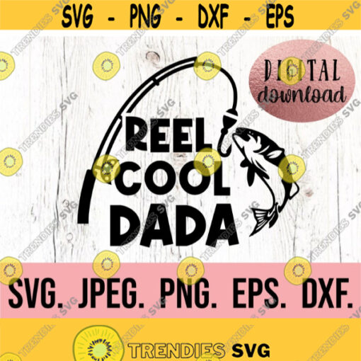 Reel Cool Dada SVG Most Loved Dada Fishing Fathers Day SVG Fathers Day Design Daddy Fish Cricut Cut File Fishing Instant Download Design 860