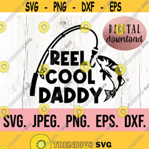 Reel Cool Daddy SVG Most Loved Daddy Fathers Day SVG Dad Fishing Cricut Cut File Instant Download Dad Life Dad Joke Svg Fish Design 859