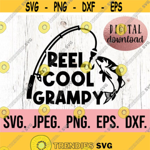 Reel Cool Grampy SVG Most Loved Grampy svg Fishing Fathers Day SVG Grandpa Fish Cipart Cricut Cut File Papa SVG Instant Download Design 858