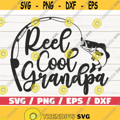 Reel Cool Grandpa SVG Cut File Commercial use Cricut Clip art Fishing SVG Fisherman SVG Vector Design 370