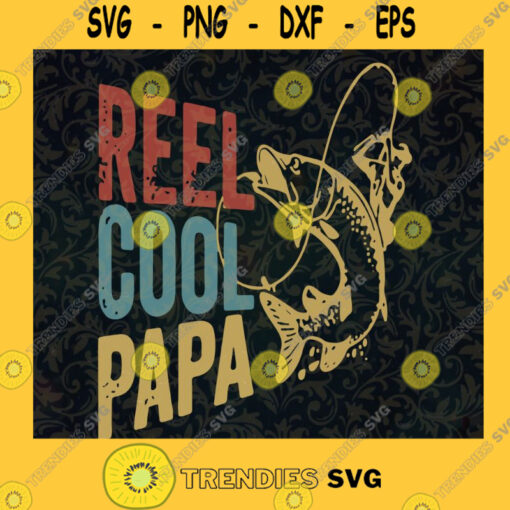 Reel Cool Papa SVG Gift for Dad Fathers Day Digital Files Cut Files For Cricut Instant Download Vector Download Print Files